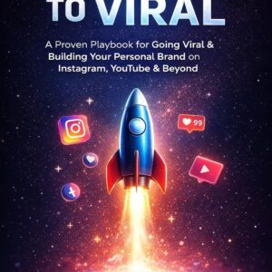 ZERO TO VIRAL: A Proven Playbook for Going Viral & Building Your Personal Brand on Instagram, YouTube & Beyond