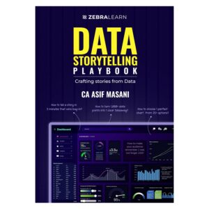 Data Storytelling Playbook: Crafting Stories from Data | Turn Numbers into Narratives that Drive Business Decisions | By CA Asif Masani | ZebraLearn