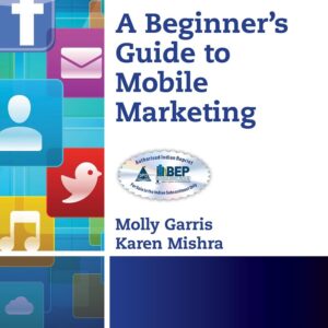 A Beginner's Guide to Mobile Marketing (Digital and Social Media Marketing and Advertising Collection) (Grayscale Indian Reprint)